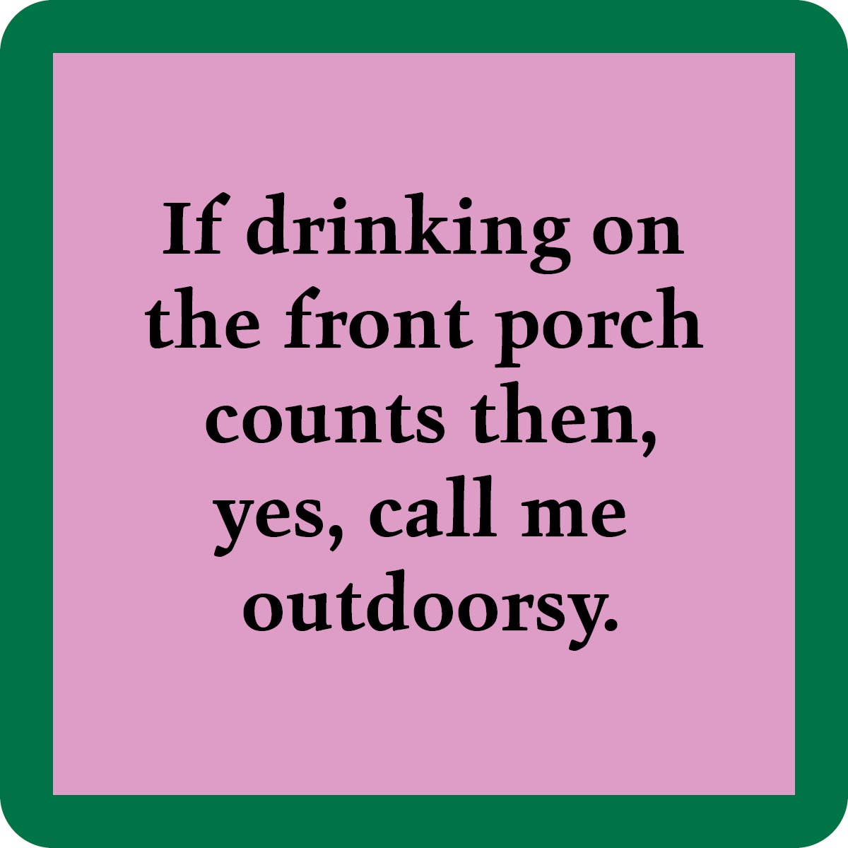 Drinks on Me Coaster: Outdoorsy