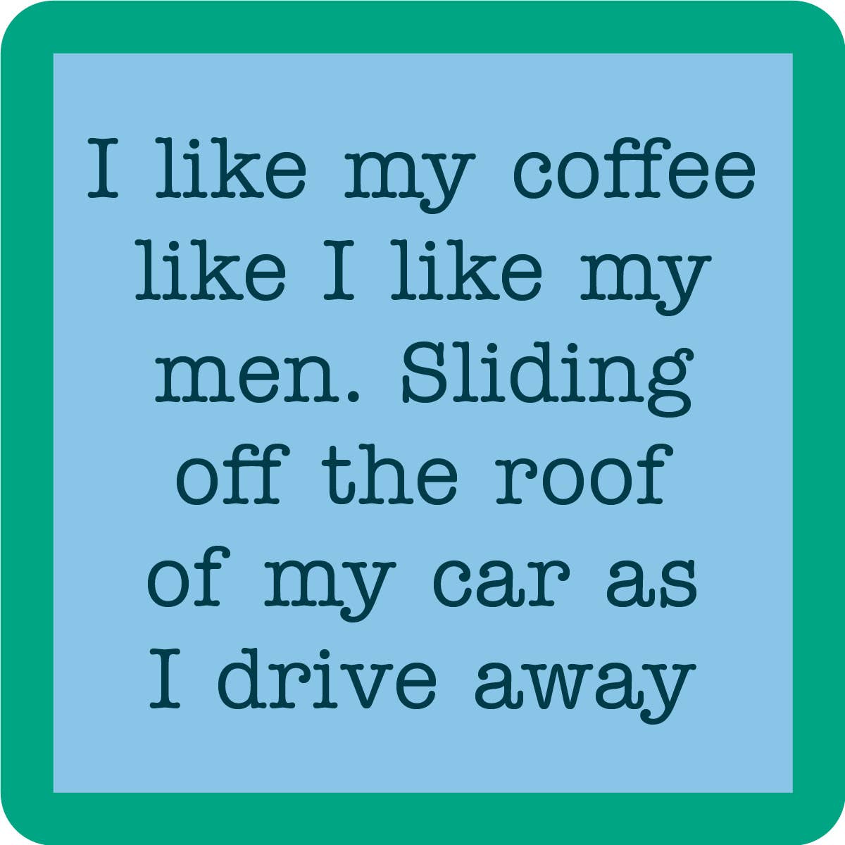 Drinks On Me Coaster: Roof of Car