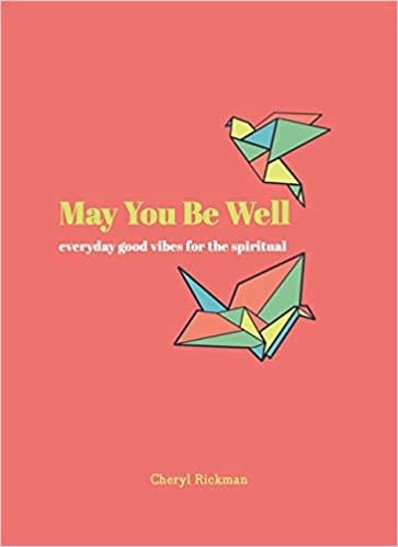 May You Be Well: Everyday Good Vibes for the Spiritual