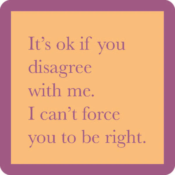 Drinks On Me Coaster - Force You To Be Right